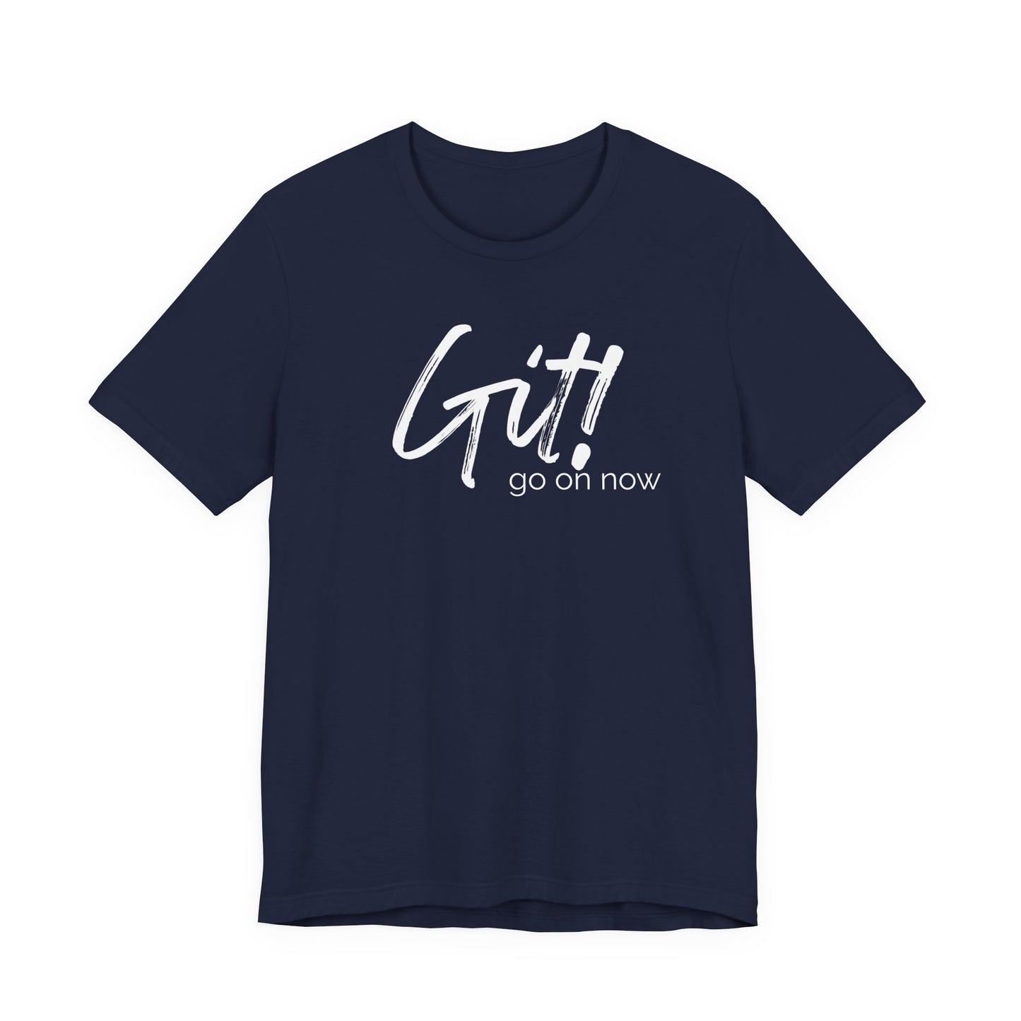 “Git! Go On Now” Texas Tee